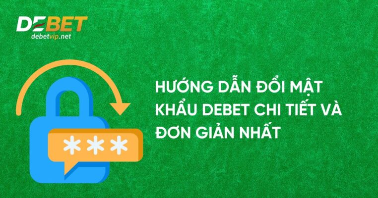 Hướng dẫn đổi mật khẩu Debet chi tiết và đơn giản nhất