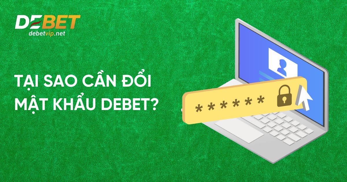 Tại sao cần đổi mật khẩu Debet thường xuyên?